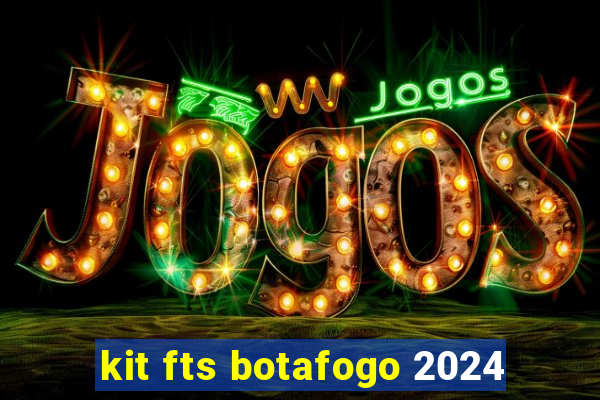 kit fts botafogo 2024